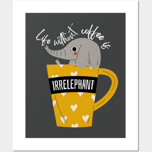 Life Without Coffee is Irrelephant Funny Pun Posters and Art